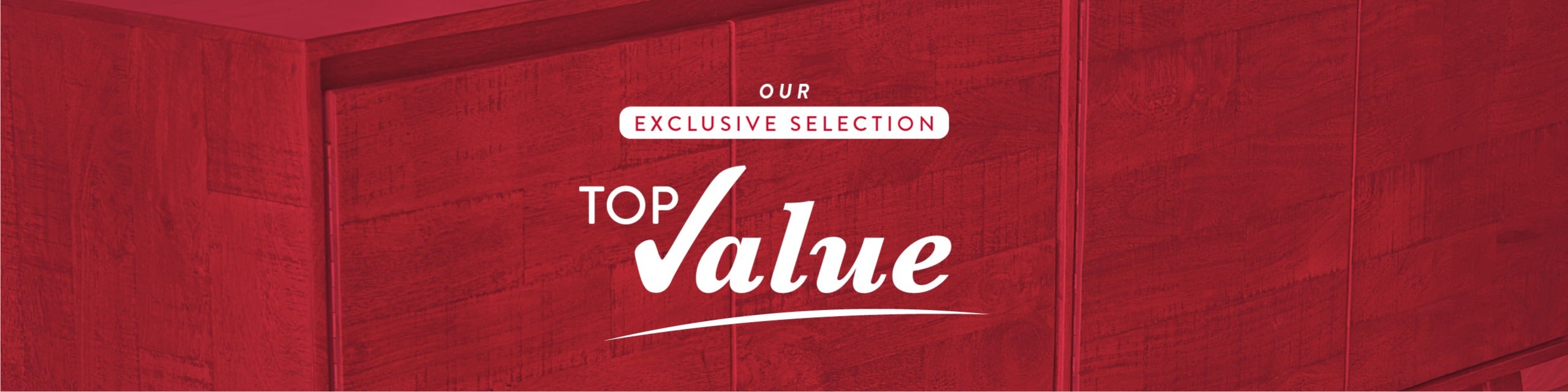 Our Exclusive Selection - Top Value