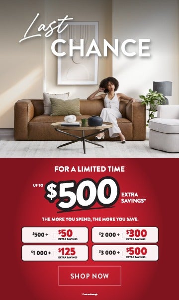 Structube Days - For a limited time get up to 500$ extra savings* - the more you spend the more you save - SHOP NOW 